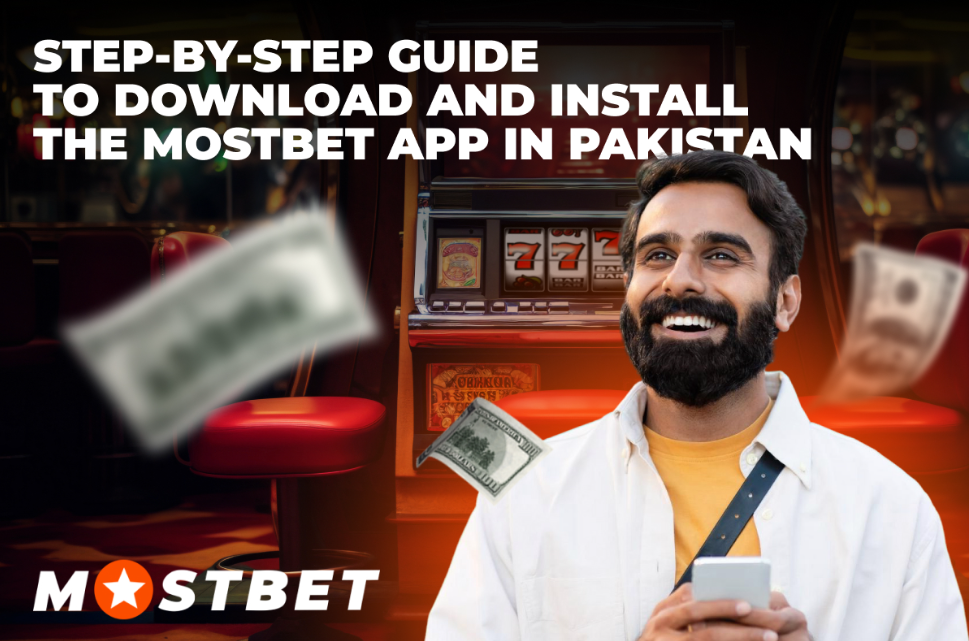 Step-by-Step Guide to Download and Install the Mostbet App in Pakistan