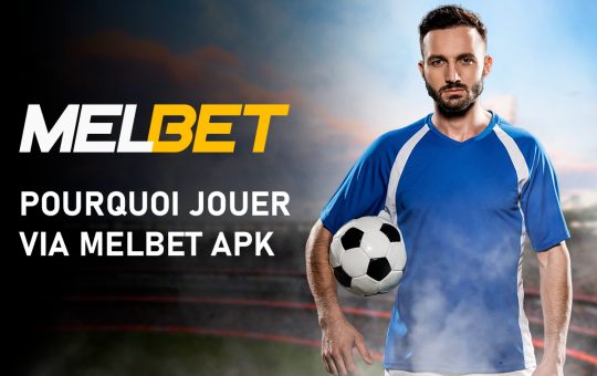 Pourquoi jouer via Melbet APK
