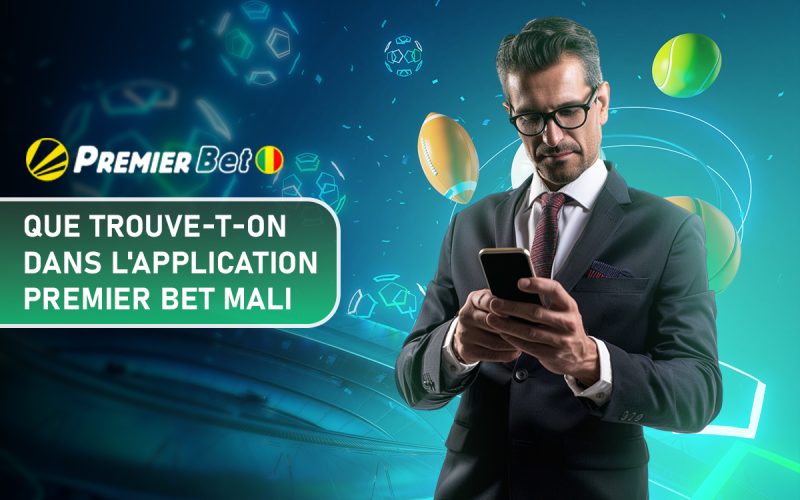 Que trouve-t-on dans l'application Premier Bet Mali : bonus, sport, cashback