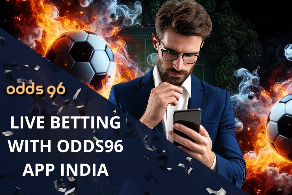 Experience Thrilling Live Betting with Odds96 App India